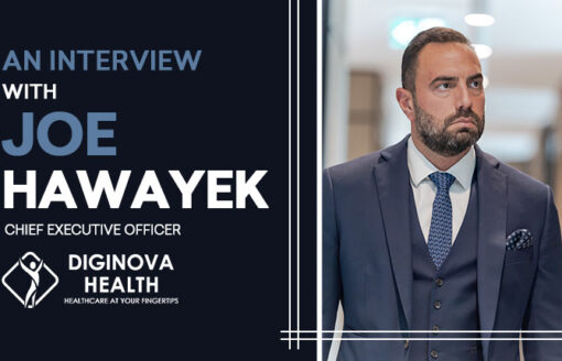 Innovating Digital Health in the GCC: Joe Hawayek on Diginova Health’s Vision for a Patient-Centered, Provider-Focused, Compliant Future